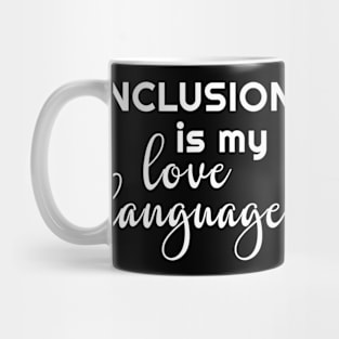 Womens Inclusion Is My Love Language Tshirt Teacher Mug